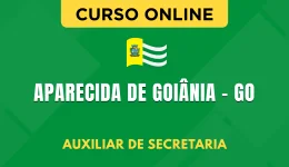 Curso online Curso Prefeitura de Aparecida de Goiânia - GO - Auxiliar de Secretaria - Nova Concursos